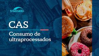 CAS discute impacto do consumo de ultraprocessados na saúde dos jovens - 26/5/26