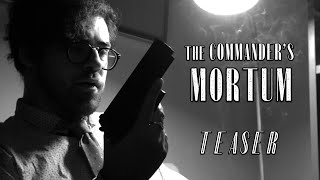 The Commander's Mortum | Teaser