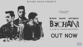 Bechaini (Full Video) | Rikhi | Rahi | Intoxy | Befikra Squad