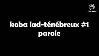 Koba lad-ténébreux #1 (parole)