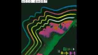 Acid Ghost - I don&#39;t need you
