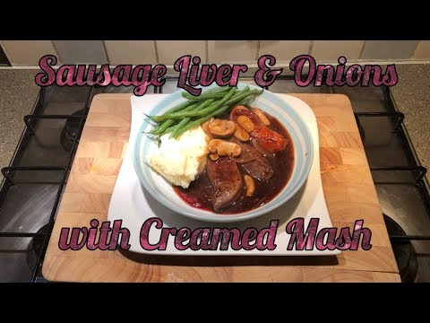 Lambs Liver Sausage And Onions With Creamy Mash And Beans