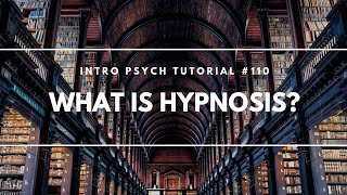 What is Hypnosis? (Intro Psych Tutorial #110)