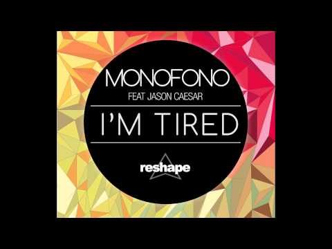 Monofono Feat. Jason Caesar "I'M TIRED"