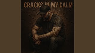 Cracks In My Calm