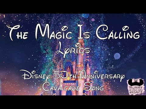 The Magic Is Calling Disney Song Lyrics | Walt Disney World Florida 50th Anniversary Cavalcade