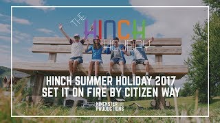 Hinch Summer Holiday 2017- Set it on Fire | Citizen Way | Lip Sync Video