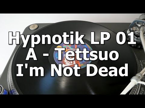 Hypnotik LP 01 - A - Tettsuo - I'm Not Dead