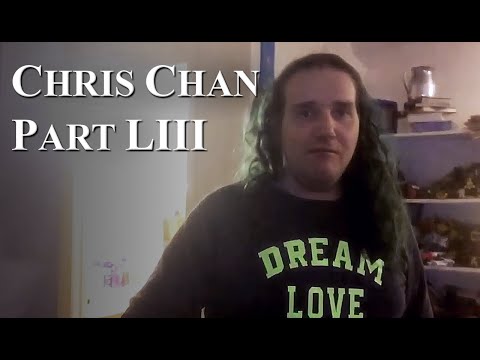 Chris Chan: A Comprehensive History - Part 53