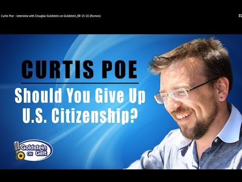 Curtis Poe – Should You Give Up U.S. Citizenship? – interview – Goldstein on Gelt