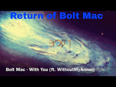Bolt Mac - With You (ft. WithoutMyArmor)