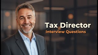 Tax Director Interview Questions: 5 Answers That Get You Hired
