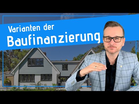 Welche Baufinanzierungen gibt es? (Vorteile vs. Nachteile)