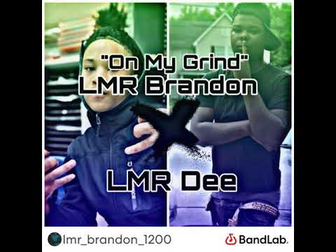 LMR Brandon-On My Grind (Feat.LMR Dee) (Prod.LoopGoonzBeats)