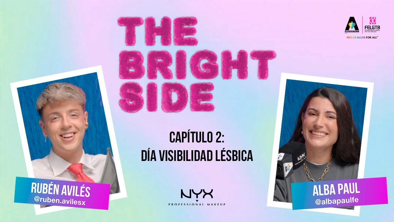 THE BRIGHT SIDE - Dia De La Visibilidad Lesbica con Alba Paul 