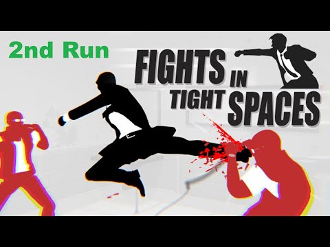 Fights in Tight Spaces - 2nd Run