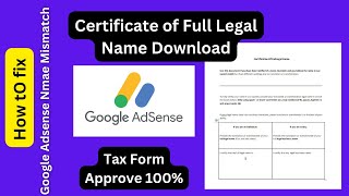 Google Adsense Tax Info Name Mismatch || Certificate of Full Legal Name