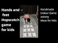 Handmade Hopscotch Game Hands And Feet Hopscotch Game Indoor Activity Ideas For Kids Hopscotch