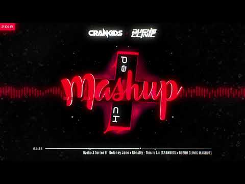 Dzeko & Torres ft  Delaney Jane x Ghastly   This Is Air CRANKIDS x BUENO CLINIC MASHUP