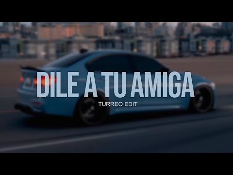 Dile A Tu Amiga ( Turreo Edit ) - Luca RMX
