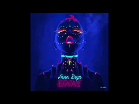 Awon Boyz - Gimme