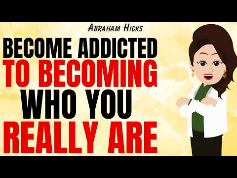 Become Addicted to Becoming Who You Really Are ✅Abraham Hicks 2025