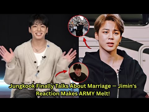Jungkook Finally Talks About Marriage — Jimin's Reaction Makes ARMYs Melt!