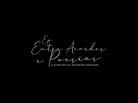 Entre Acordes e Poesias - EP. VISUAL (COMPLETO)