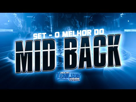 SET - O MELHOR DO MID BACK - O DJ REFERÊNCIA EM SETS