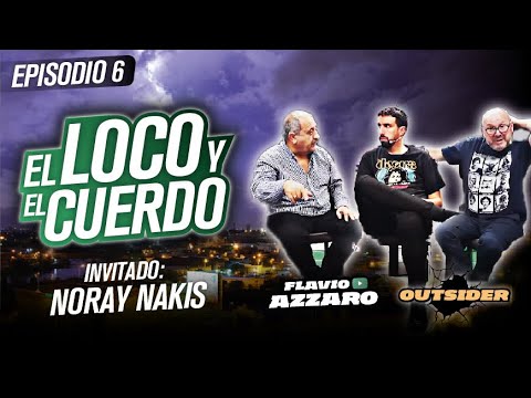 EL LOCO Y EL CUERDO - Episodio 6 (Con Noray Nakis)