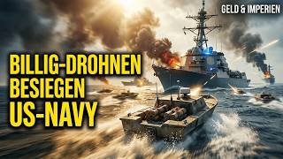40 MILLIARDEN GEGEN 500 DOLLAR Wie Billig Drohnen die US Navy besiegen und dieWeltwirtschaft stoppen