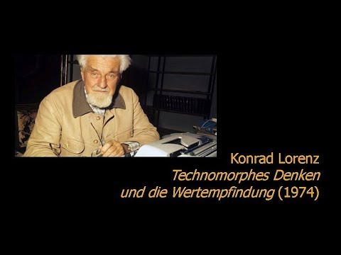 Konrad Lorenz - Technomorphes Denken und die Wertempfindung (Vortrag 1974)