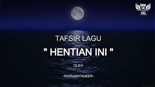 Download lagu TAFSIR LAGU ' HENTIAN INI ' by ridzuan faqeer mp3