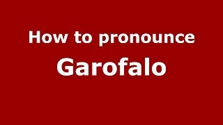 How to pronounce Garofalo