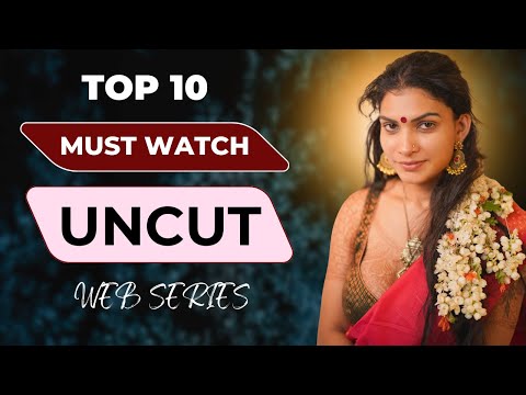TOP 10 MUST WATCH UNCUT WEB SERIES BEFORE YOU DIE | RESMI R NAIR | TINA NANDI | MOODX | FUGI | HOTX