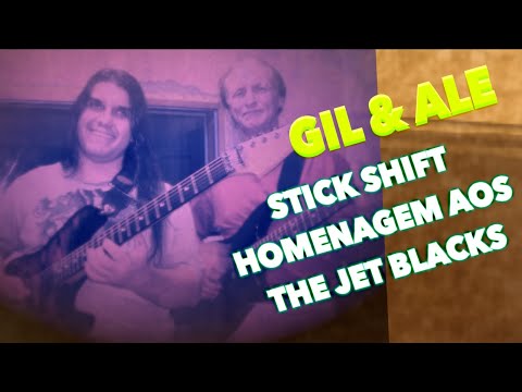 GIL E ALE - STICK SHIFT - HOMENAGEM AOS THE JET BLACKS