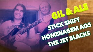 GIL E ALE - STICK SHIFT - HOMENAGEM AOS THE JET BLACKS