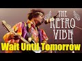Wait Until Tomorrow - Jimi Hendrix and The Retro Vibe