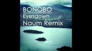 Bonobo -  Eyesdown (Naum Remix)