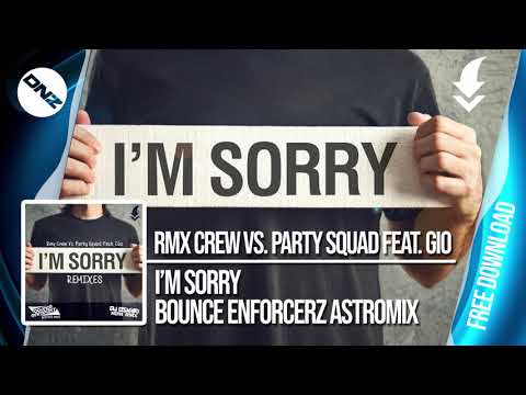 RMX CREW VS PARTY SQUAD FEAT. GIO - I'M SORRY BOUNCE ENFORCERZ ASTRO MIX / FREE DOWNLOAD!