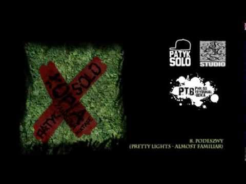 8. Patyk Solo - Podeszwy (Pretty Lights - Almost Familiar)