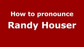 How to pronounce Randy Houser