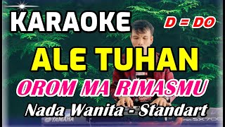 Download lagu KARAOKE ALE TUHAN OROM MA RIMAS MU || NADA WANITA STANDART - D = DO mp3
