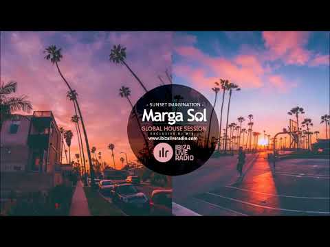 Global House Session Dj Mix (Sunset Imagination Show) by Marga Sol [Ibiza Live Radio]