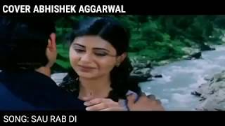 SAU RAB DI I Pyar Zindagi Hai - 2001 I Cover I Abhishek Aggarwal I Abhijeet & Alka Yagnik Best Song