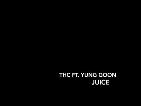 THC - Juice Ft. Yung Goon