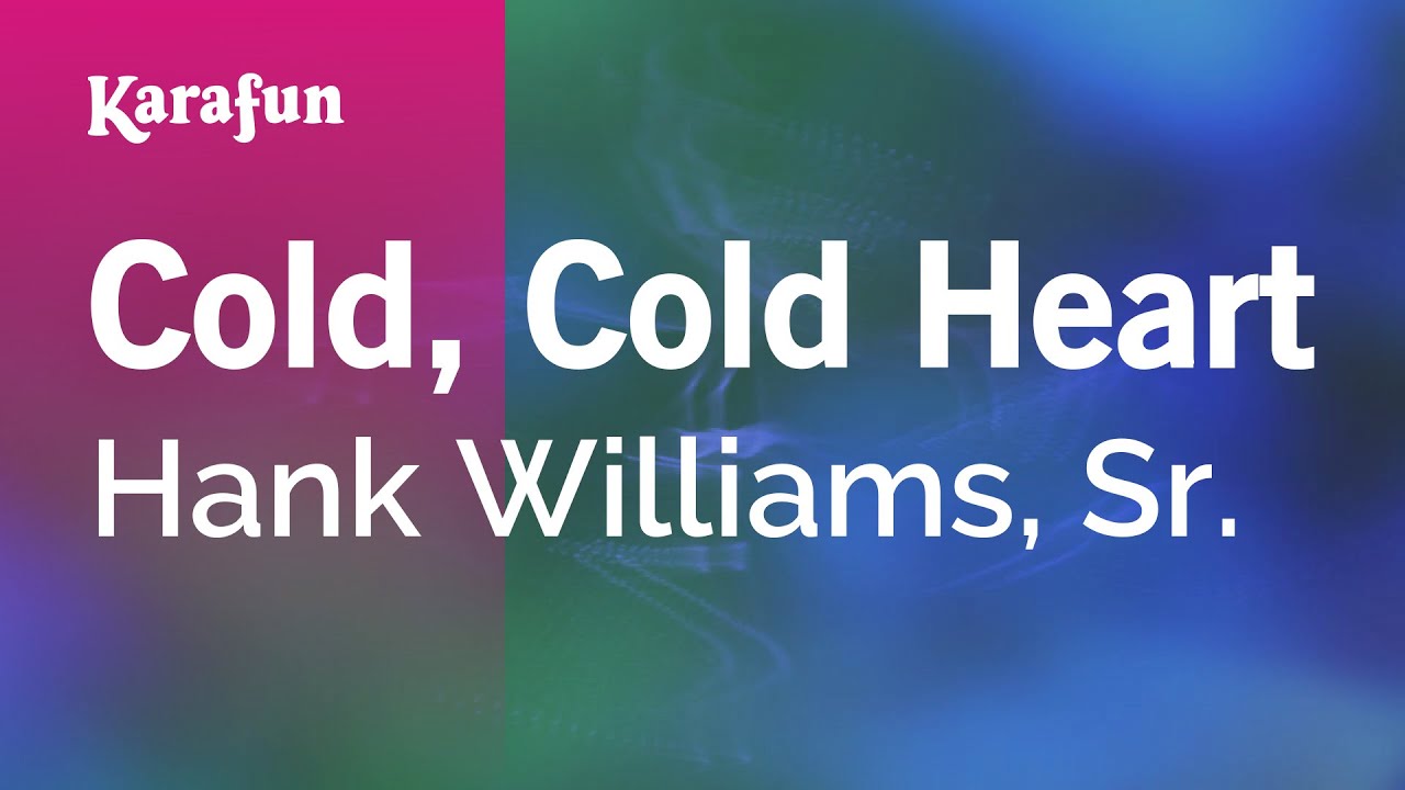 Cold, Cold Heart - Hank Williams, Sr. | Karaoke Version | KaraFun