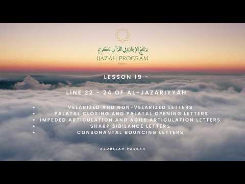 Lesson 19: Al-Jazariyyah Line 22-24: Velarization, Palatal Closure, Impeded, Sibilance, Bouncing