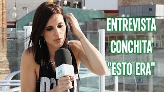 Entrevista Conchita - &quot;Esto Era&quot;, su nuevo disco