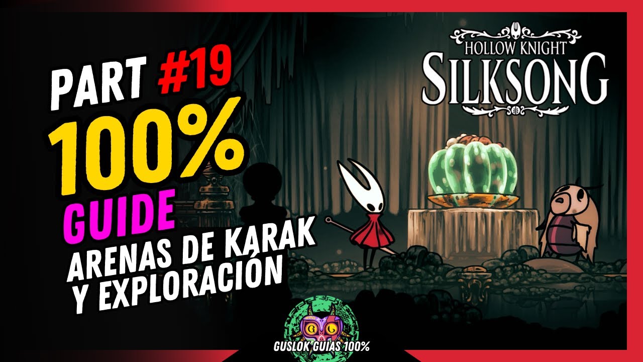 PART #19: ARENAS DE KARAK Y EXPLORACIÓN 100% | GUÍA 100% | 💯Hollow Knight: Silksong🏆 PART #19: ARENAS DE KARAK Y EXPLORACIÓN 100% | GUÍA 100% | 💯Hollow Knight: Silksong🏆